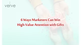 6 Ways Marketers Can Win High Value Attention With Gifts | Corporate Gifts Suppl