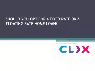 should you opt for a fixed rate or a floating rate home loan