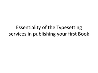 Essentiality of the Typesetting services in publishing your