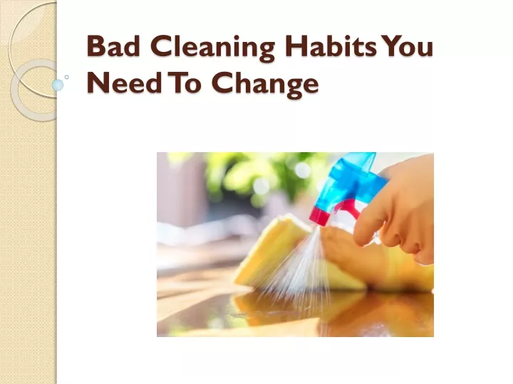 bad cleaning habits you need to change
