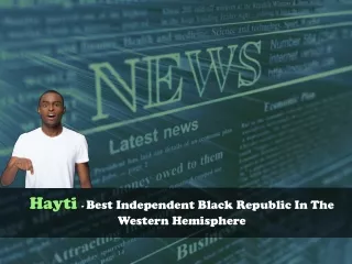 Hayti - Best Independent Black Republic In The Western Hemisphere