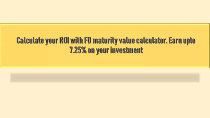 calculate your roi with fd maturity value calculator earn upto 7 25 on your investment