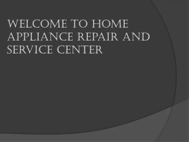 welcome to home appliance repair and service center
