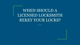 when should a licensed locksmith rekey your locks