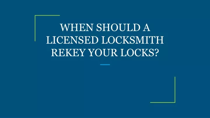 when should a licensed locksmith rekey your locks