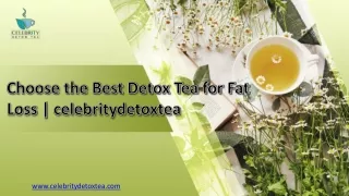Choose the Best Detox Tea for Fat Loss | Celebrity Detox Tea®