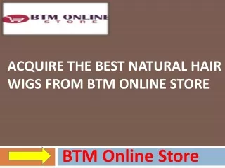 Acquire The Best Natural Hair Wigs From BTM Online Store