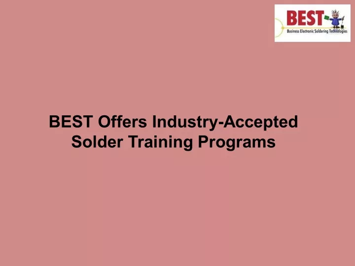 best offers industry accepted solder training