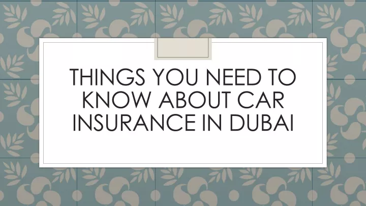 things you need to know about car insurance in dubai