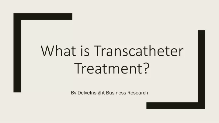 what is transcatheter treatment