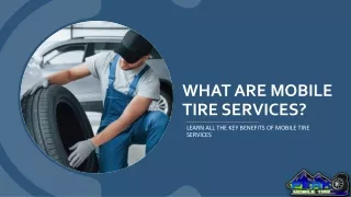What Are Mobile Tire Service? Key Benefits of Mobile Tire Services