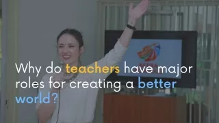 Why do teachers have major roles for creating a better world | ttc in kerala