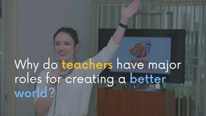 why do teachers have major roles for creating