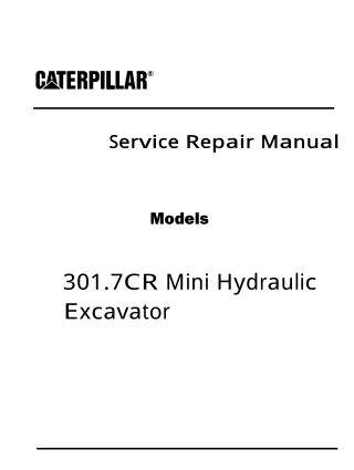 Caterpillar Cat 301.7CR Mini Hydraulic Excavator (Prefix JH7) Service Repair Manual (JH700001 and up)