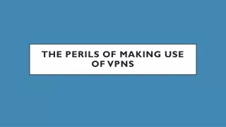 The Perils Of Making Use Of Vpns