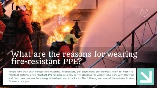 What are the reasons for wearing fire-resistant PPE