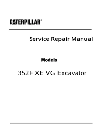 Caterpillar Cat 352F XE VG Excavator (Prefix XAJ) Service Repair Manual (XAJ00001 and up)