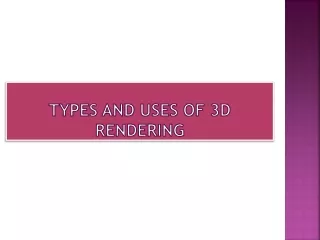 Types and Uses of 3D Rendering