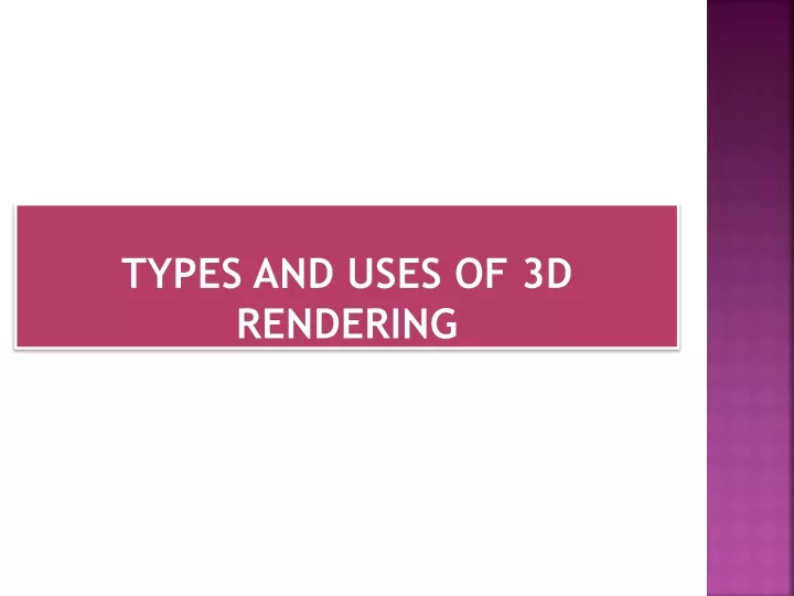 types and uses of 3d rendering