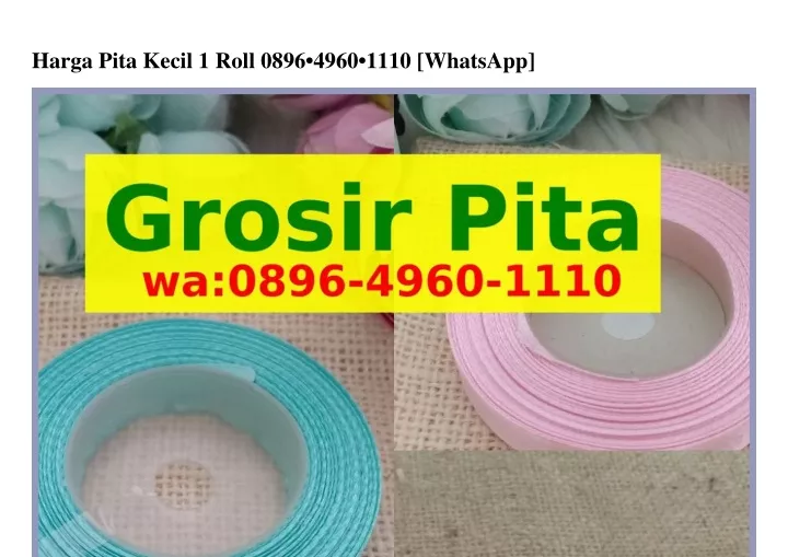 harga pita kecil 1 roll 0896 4960 1110 whatsapp