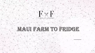 maui farm to fridge