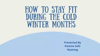 Kwame Safo Boateng - How to Stay Fit During the Cold Winter Months