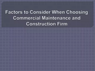 Factors to Consider When Choosing Commercial Maintenance and Construction Firm