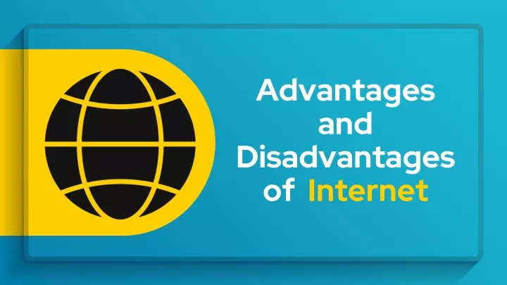 advantages and disadvantages of internet