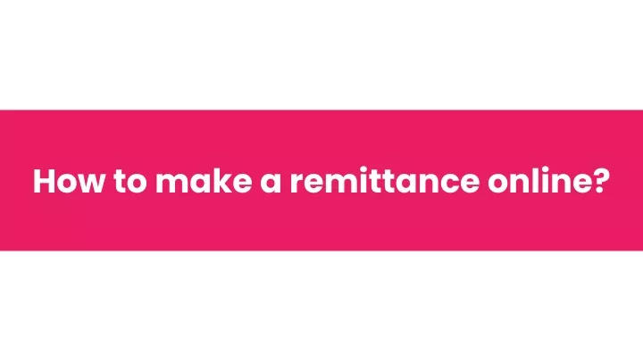 how to make a remittance online