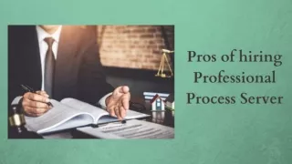 Pros of hiring Professional Process Server..