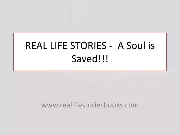 real life stories a soul is saved