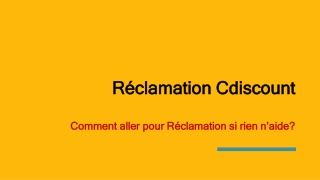 r clamation cdiscount comment aller pour r clamation si rien n aide