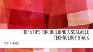 Top 5 Tips for Building a Scalable Technology Stack | Scott Clazie