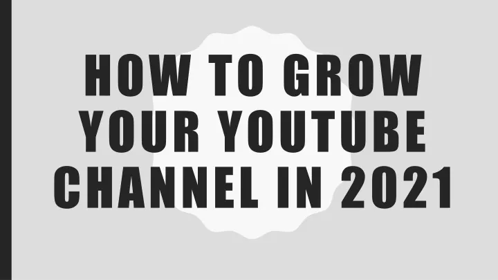 how to grow your youtube channel in 2021
