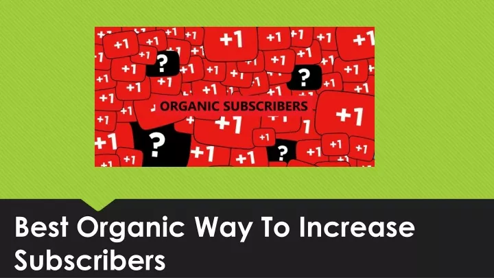 best organic way to increase subscribers
