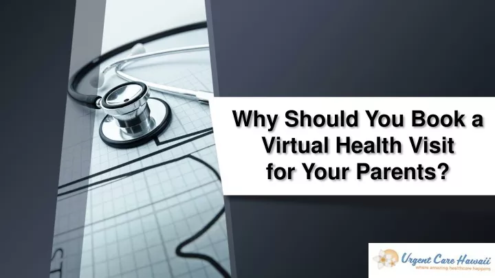 why should you book a virtual health visit for your parents