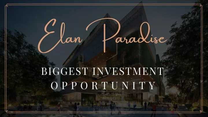 elan paradise biggest investment