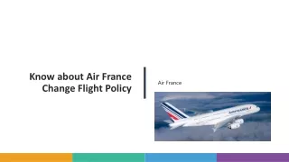 Know about Air France Change Flight Policy