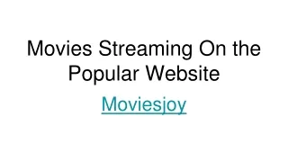 Movies Streaming On the Popular Website Moviesjoy