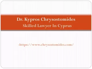 Dr. Kypros Chrysostomides -  Skilled Lawyer In Cyprus