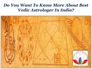 Do You Want To Know More About Best Vedic Astrologer In India