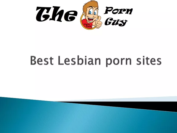 Ppt Best Lesbian Porn Sites Powerpoint Presentation Free Download Id10594591 1016