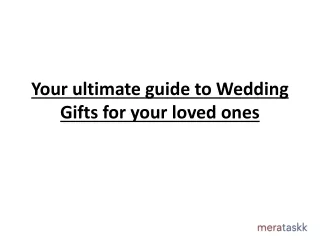 Your ultimate guide to Wedding Gifts for your loved ones