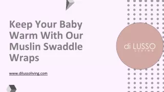 Keep Your Baby Warm With Our Muslin Swaddle Wraps