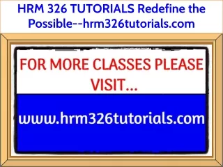 HRM 326 TUTORIALS Redefine the Possible--hrm326tutorials.com