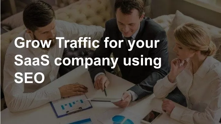 grow traffic for your saas company using seo