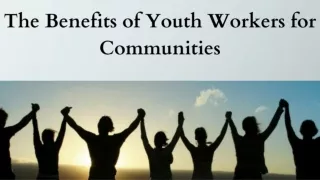 The Benefits of Youth Workers for Communities..