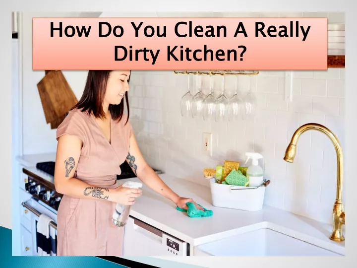 how do you clean a really dirty kitchen