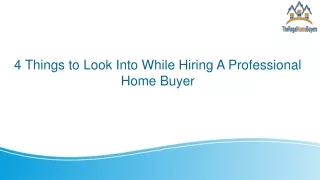 4 Things to Look Into While Hiring A Professional Home Buyer