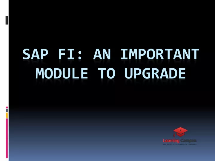 sap fi an important module to upgrade